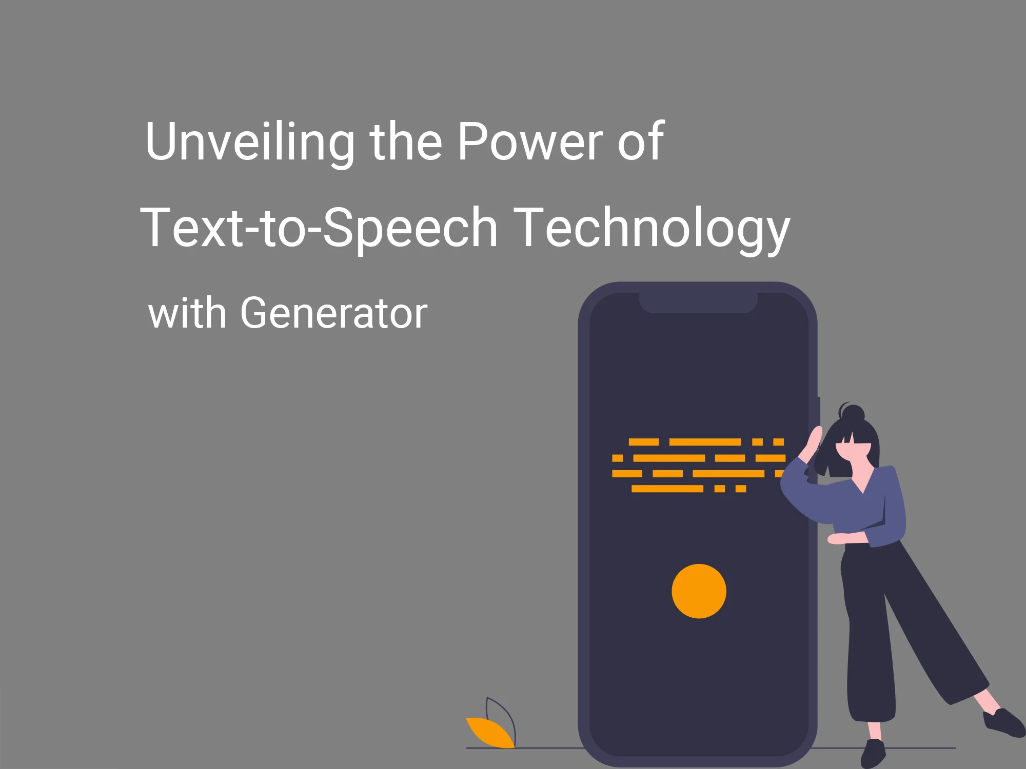 Unveiling the Power of Text-to-Speech Technology with Generator